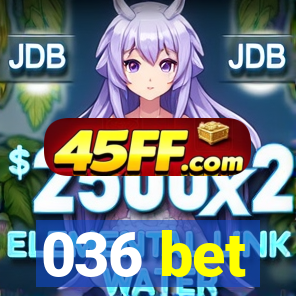 036 bet